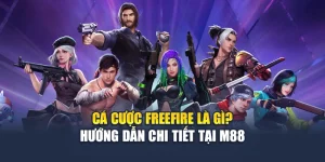 Cá Cược Freefire Là Gì? Hướng Dẫn Chi Tiết Tại M88