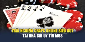 Trải Nghiệm Craps Online Siêu Hot Tại Nhà Cái Uy Tín M88