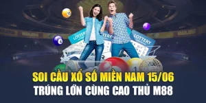 Soi Cầu Xổ Số Miền Nam 15/06 Trúng Lớn Cùng Cao Thủ M88