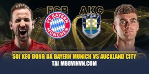 Soi Kèo Bóng Đá Bayern Munich Vs Auckland City Tại M88vinvn.com