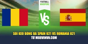 Soi Kèo Bóng Đá Spain U21 Vs Romania U21 Từ nghenhacvang.net